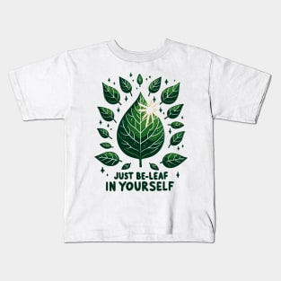 Just Be-Leaf in Yourself Kids T-Shirt
